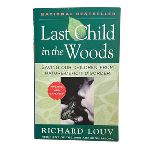 Last Child in the Woods: Saving Our Children From Nature-Deficit Disorder