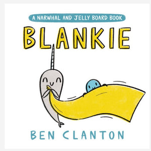 Blankie (A Narwhal and Jelly Board Book) // Ben Clanton