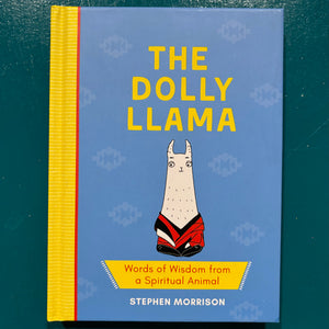 The Dolly Llama: Words of Wisdom from a Spiritual Animal