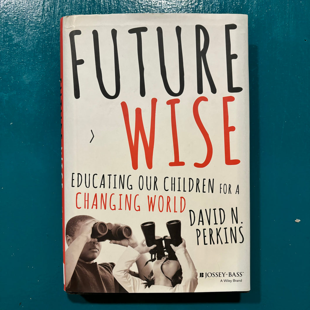 Future Wise: Educating Our Children for a Changing World