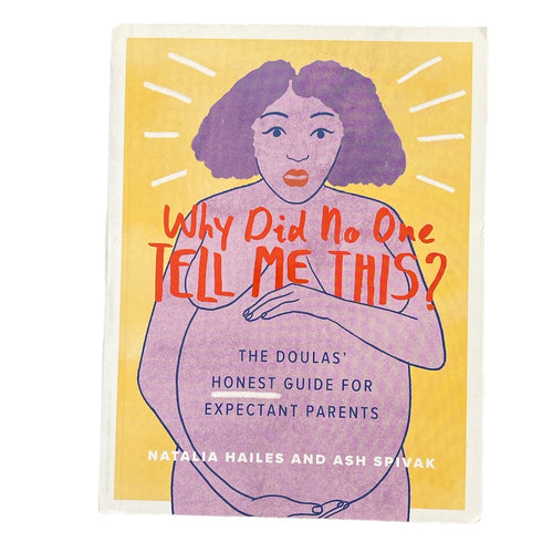Why did no one tell me this? The Doulas’ Honest Guide for Expectant Parents