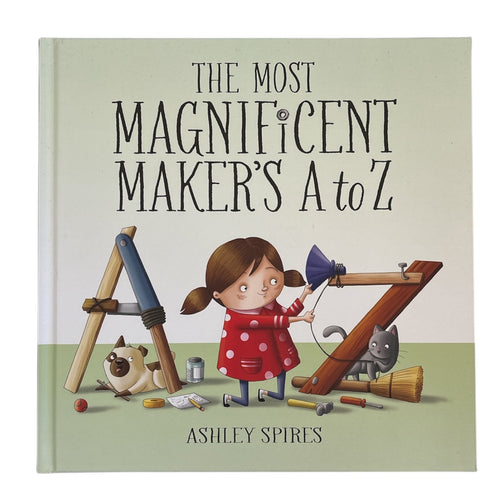 The Most Magnificent Maker’s A to Z // Ashley Spires