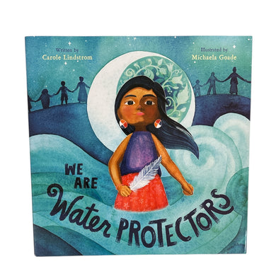 We Are Water Protectors // Carole Lindstrom