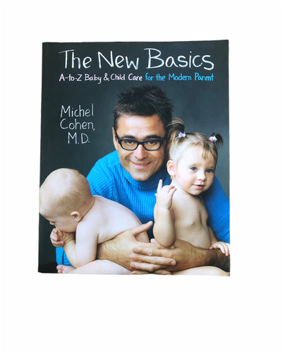 The New Basics: A to Z Baby & Child Care for the Modern Parent